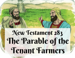 NT 283 - The Parable of the Tenant Farmers